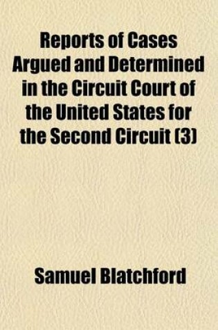 Cover of Reports of Cases Argued and Determined in the Circuit Court of the United States for the Second Circuit [1845-1887] Volume 3