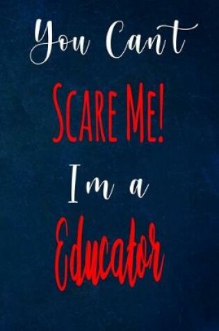 Cover of You Can't Scare Me! I'm A Educator