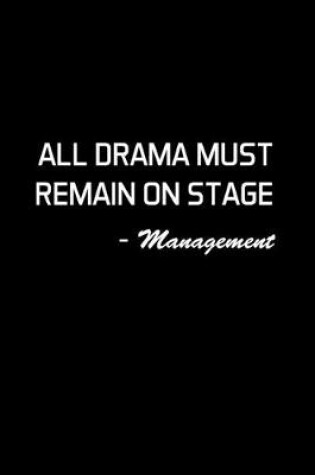 Cover of All Drama Must Remain On Stage