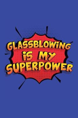 Book cover for Glassblowing Is My Superpower