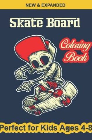 Cover of Skate Board Coloring Book Perfect for Kids Ages 4-8