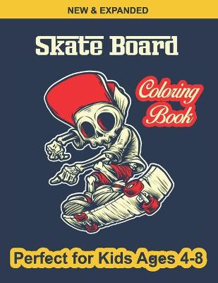 Book cover for Skate Board Coloring Book Perfect for Kids Ages 4-8