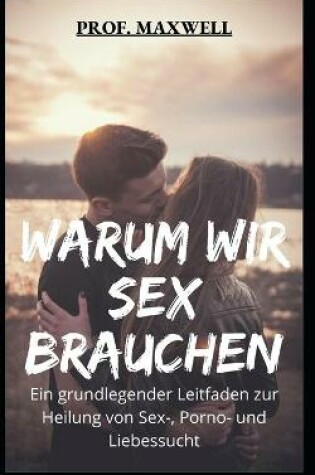 Cover of Warum Wir Sex Brauchen