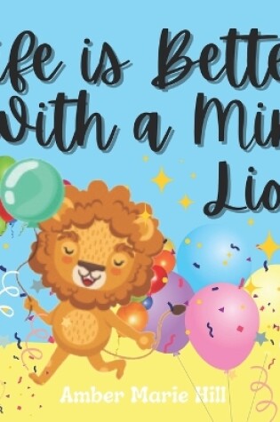 Cover of Life is Better With a Mini Lion