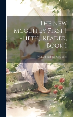 Book cover for The New Mcguffey First [ -Fifth] Reader, Book 1