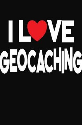 Cover of I Love Geocaching