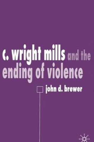 Cover of C. Wright Mills and the Ending of Violence