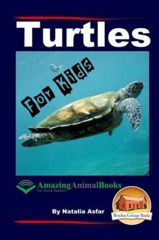 Cover of Turtles - For Kids - Amazing Animal Books for Young Readers