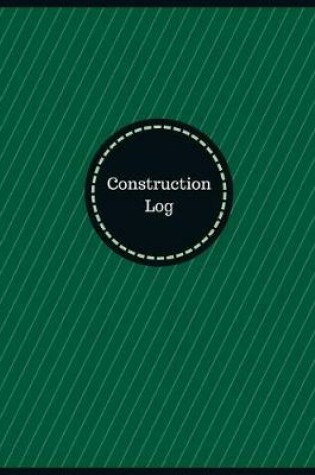 Cover of Construction Log (Logbook, Journal - 126 pages, 8.5 x 11 inches)