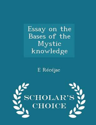 Book cover for Essay on the Bases of the Mystic Knowledge - Scholar's Choice Edition