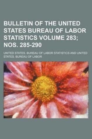 Cover of Bulletin of the United States Bureau of Labor Statistics Volume 283; Nos. 285-290