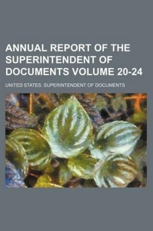 Cover of Annual Report of the Superintendent of Documents Volume 20-24