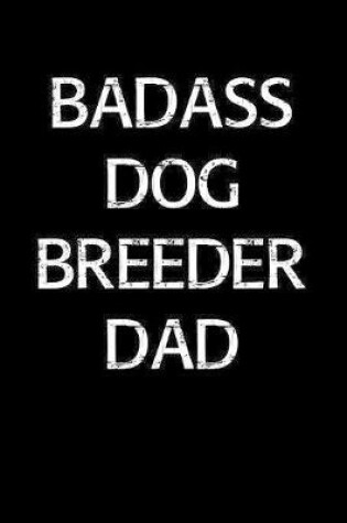 Cover of Badass Dog Breeder Dad