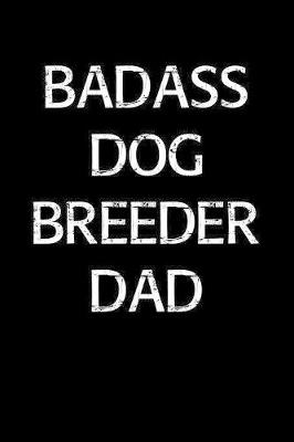 Book cover for Badass Dog Breeder Dad