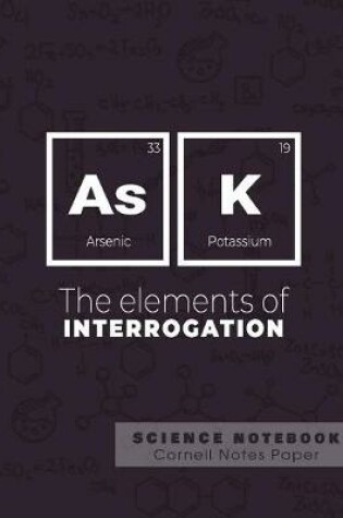Cover of Ask - The elements of interrogation - Science Notebook - Cornell Notes Paper