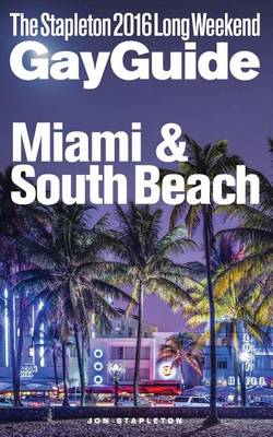 Book cover for Miami & South Beach - The Stapleton 2016 Long Weekend Gay Guide