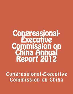 Book cover for Congressional-Executive Commission on China Annual Report 2012