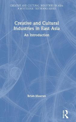 Book cover for Creative and Cultural Industries in East Asia
