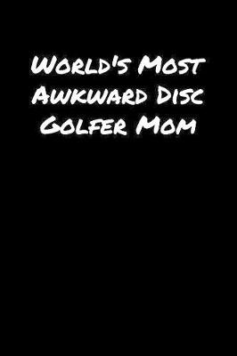 Book cover for World's Most Awkward Disc Golfer Mom