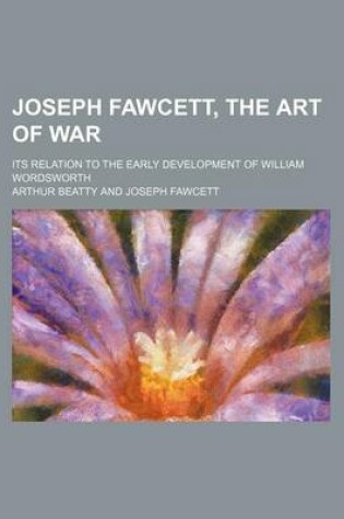 Cover of Joseph Fawcett, the Art of War; Its Relation to the Early Development of William Wordsworth