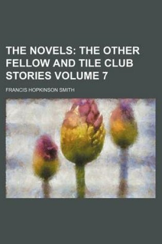 Cover of The Novels Volume 7; The Other Fellow and Tile Club Stories