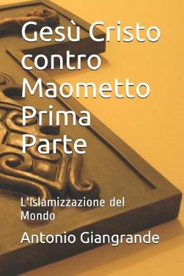 Book cover for Gesù Cristo Contro Maometto Prima Parte