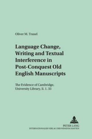 Cover of Language Change, Writing and Textual Interference in Post-conquest Old English Manuscripts