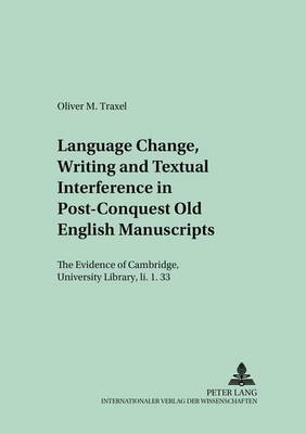 Cover of Language Change, Writing and Textual Interference in Post-conquest Old English Manuscripts