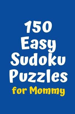 Cover of 150 Easy Sudoku Puzzles for Mommy