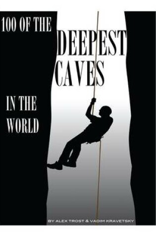 Cover of 100 of the Deepest Caves In the World