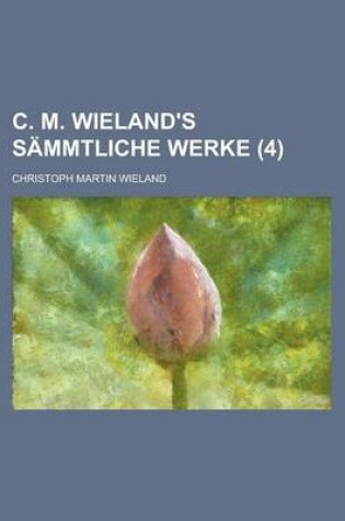 Cover of C. M. Wieland's Sammtliche Werke (4 )