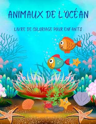 Book cover for Animaux de l'océan Livre de coloriage pour enfants