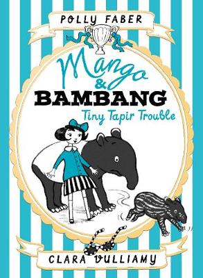 Cover of Mango & Bambang: Tiny Tapir Trouble (Book Three)