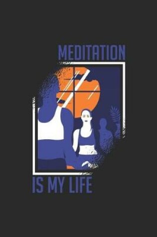 Cover of Meditation Is My Life