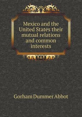 Book cover for Mexico and the United States their mutual relations and common interests