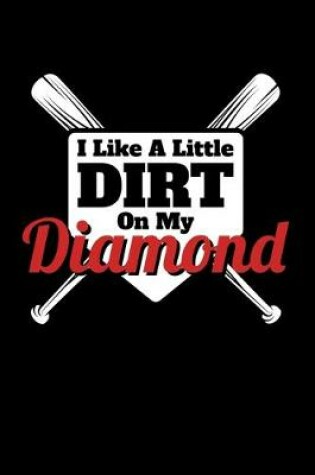 Cover of I Like a Little Dirt on my Diamond
