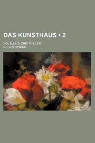Cover of Das Kunsthaus (2); Novelle in Drei Theilen