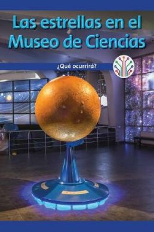 Cover of Las Estrellas En El Museo de Ciencias: ?Que Ocurrira? (Stars at the Science Museum: What Will Happen?)