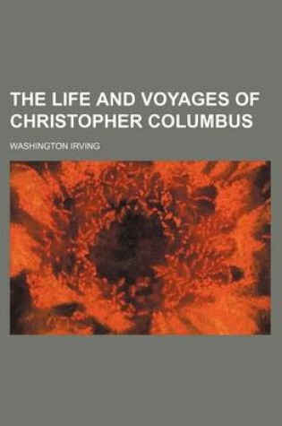 Cover of The Life and Voyages of Christopher Columbus (Volume 1)