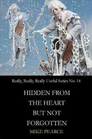 Cover of Hidden from the heart but not forgotten