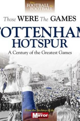 Cover of Those Were the Games: Tottenham Hotspur