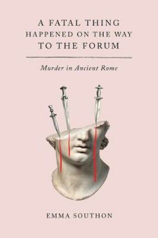 Cover of A Fatal Thing Happened on the Way to the Forum