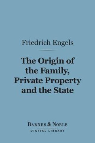 Cover of The Origin of the Family, Private Property and the State (Barnes & Noble Digital Library)