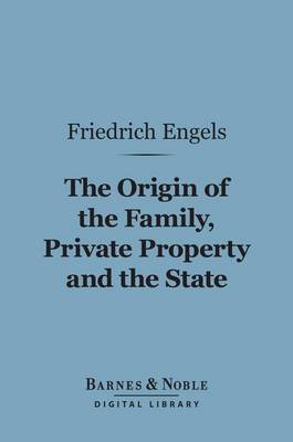 Book cover for The Origin of the Family, Private Property and the State (Barnes & Noble Digital Library)