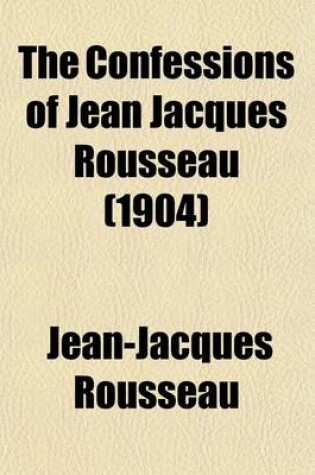 Cover of The Confessions of Jean-Jacques Rousseau (Volume 2)