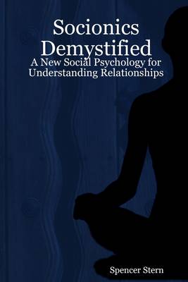 Book cover for Socionics Demystified: A New Social Psychology for Understanding Relationships