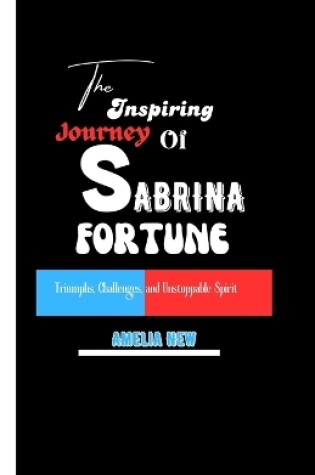 Cover of The Inspiring Journey of Sabrina Fortune