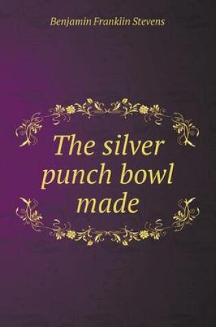 Cover of The silver punch bowl made