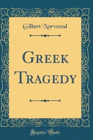 Cover of Greek Tragedy (Classic Reprint)