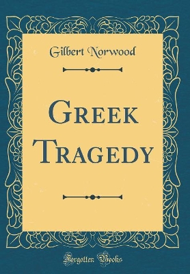 Book cover for Greek Tragedy (Classic Reprint)